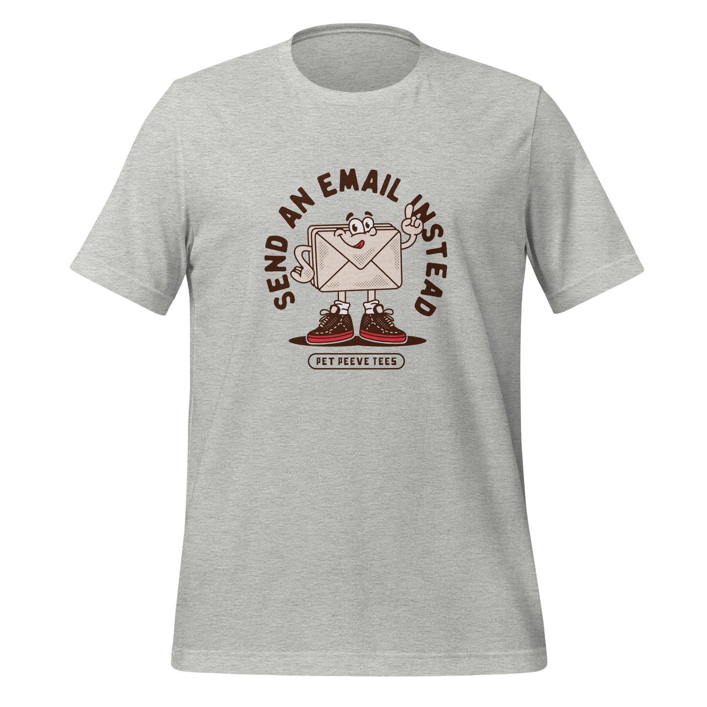 Send An Email Instead - Pet Peeve Tee - Unisex T-Shirt