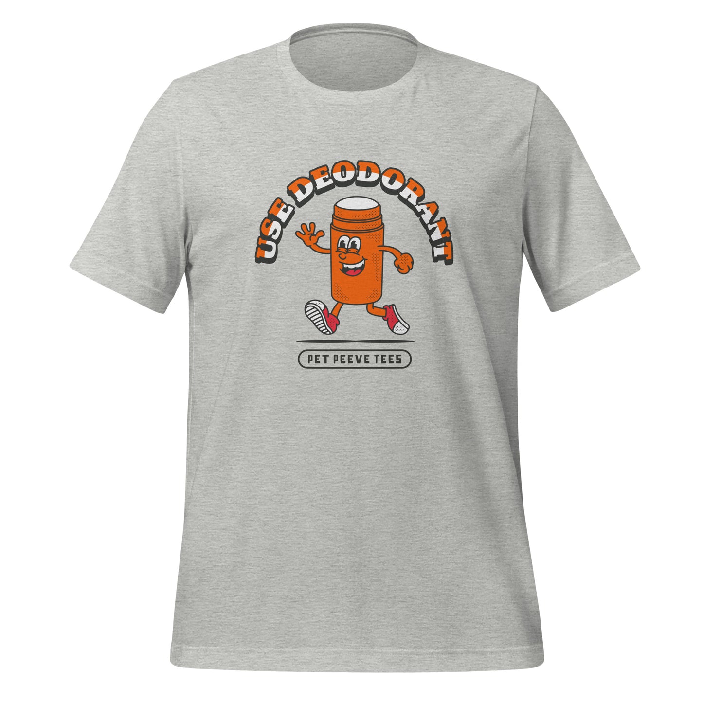 Use Deodorant - Pet Peeve Tee - Unisex T-Shirt