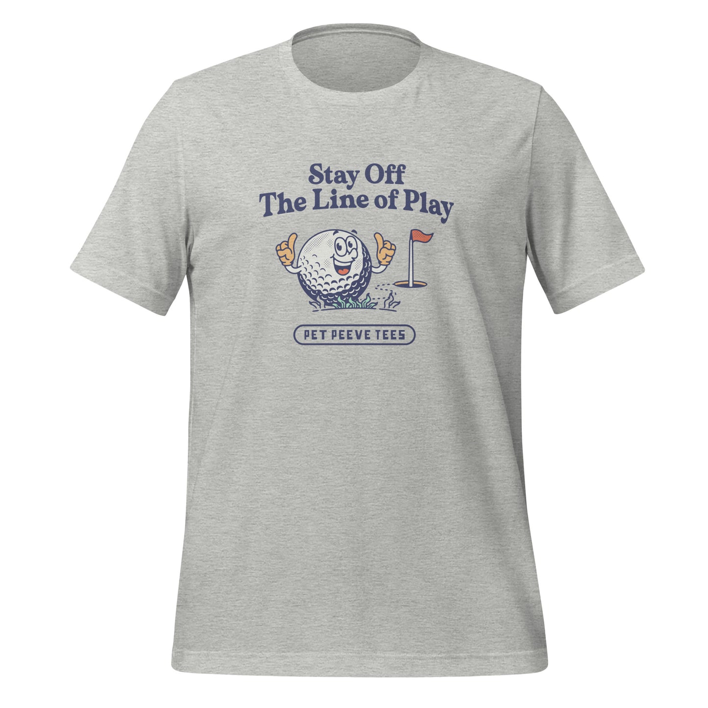 Stay Off The Line Of Play - Pet Peeve Tee - Unisex T-Shirt