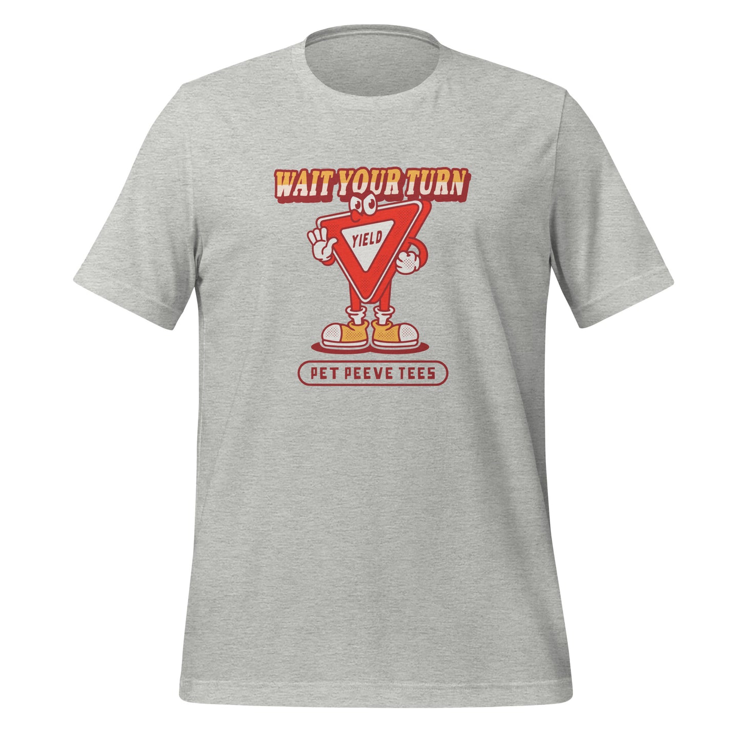Wait Your Turn - Pet Peeve Tee - Unisex T-Shirt