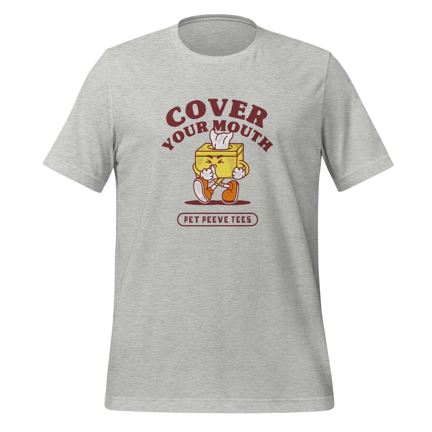 Cover Your Mouth - Pet Peeve Tee - Unisex T-Shirt