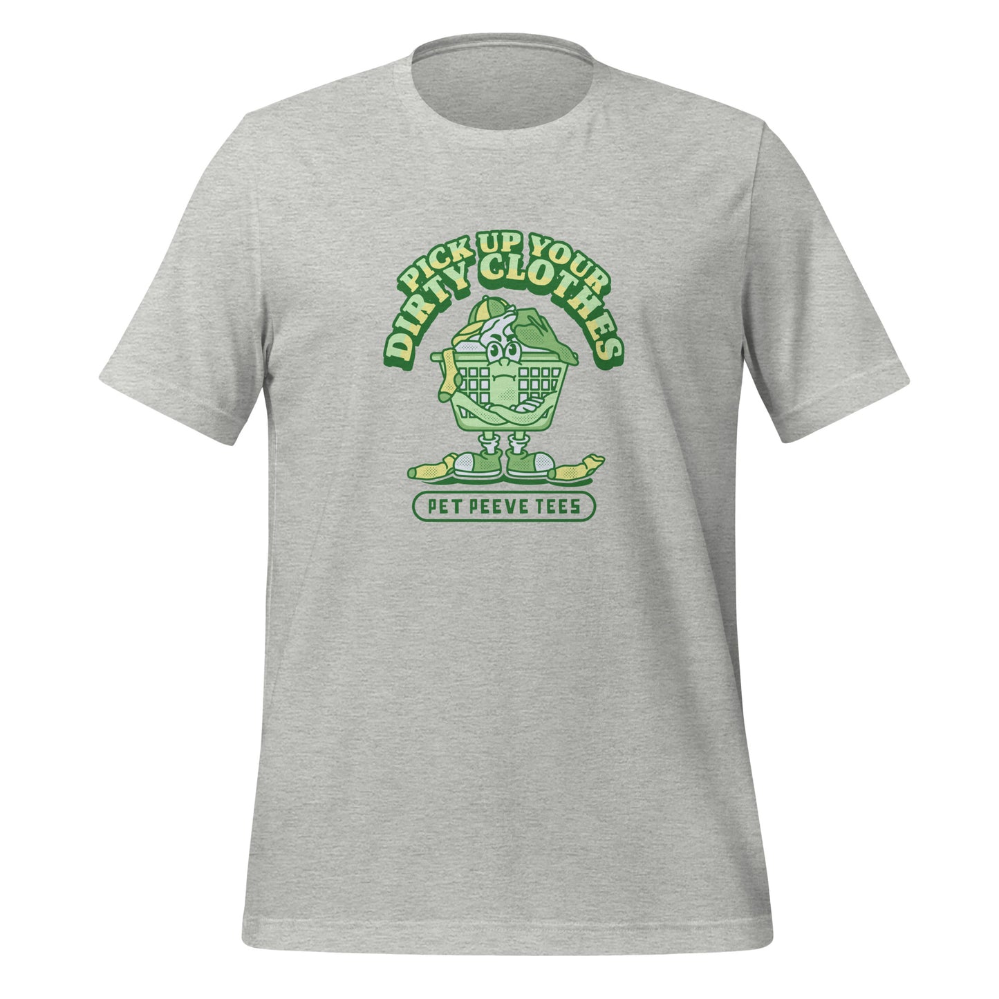 Pick Up Your Dirty Clothes - Pet Peeve Tee - Unisex T-Shirt