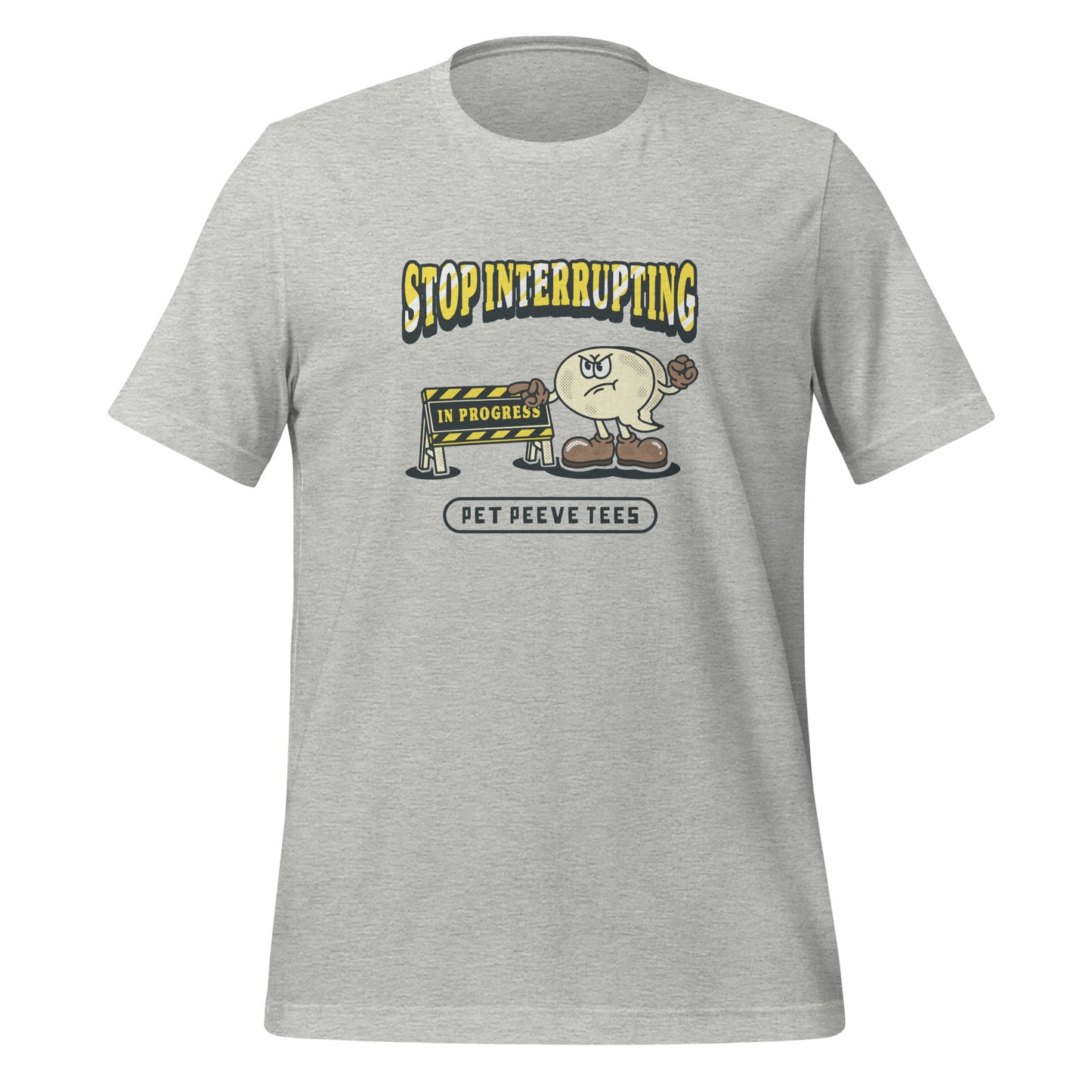 Stop Interrupting - Pet Peeve Tee - Unisex T-Shirt