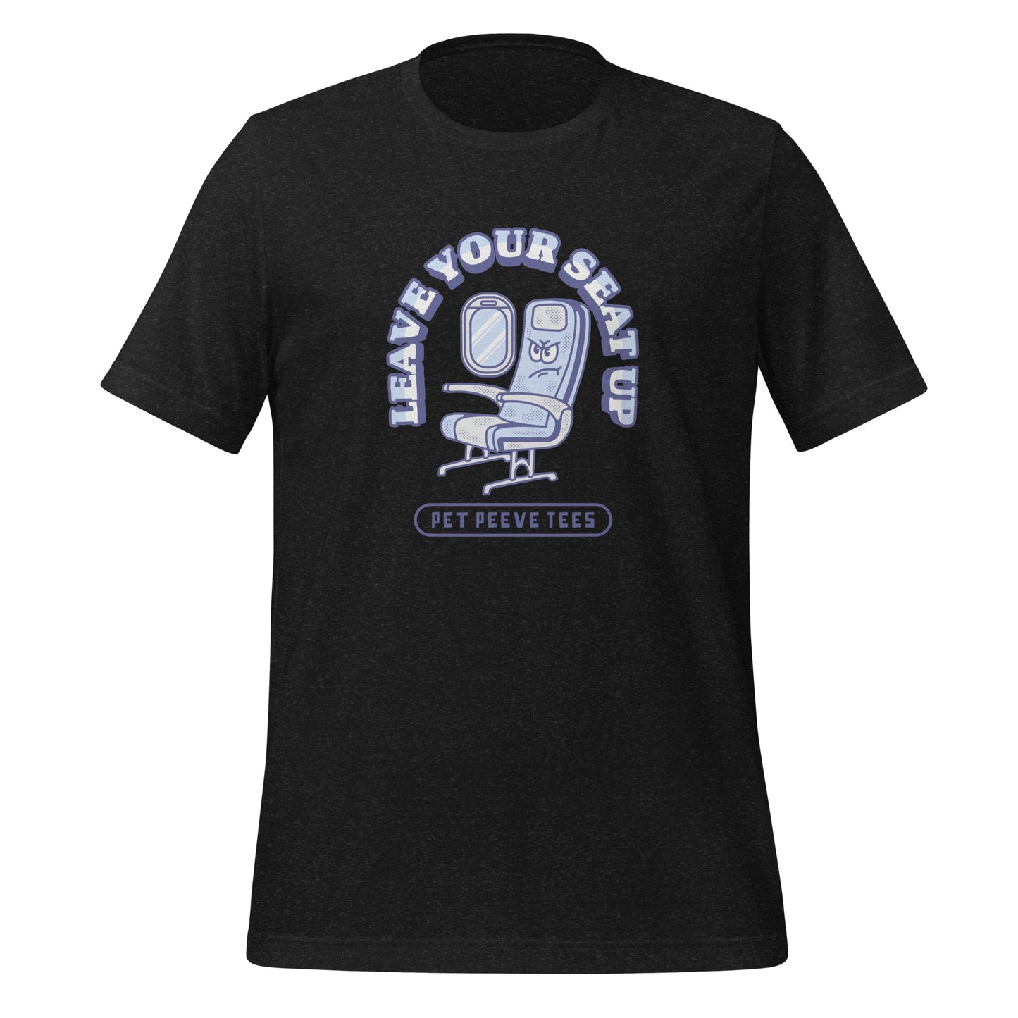 Leave Your Seat Up - Pet Peeve Tee - Unisex T-Shirt
