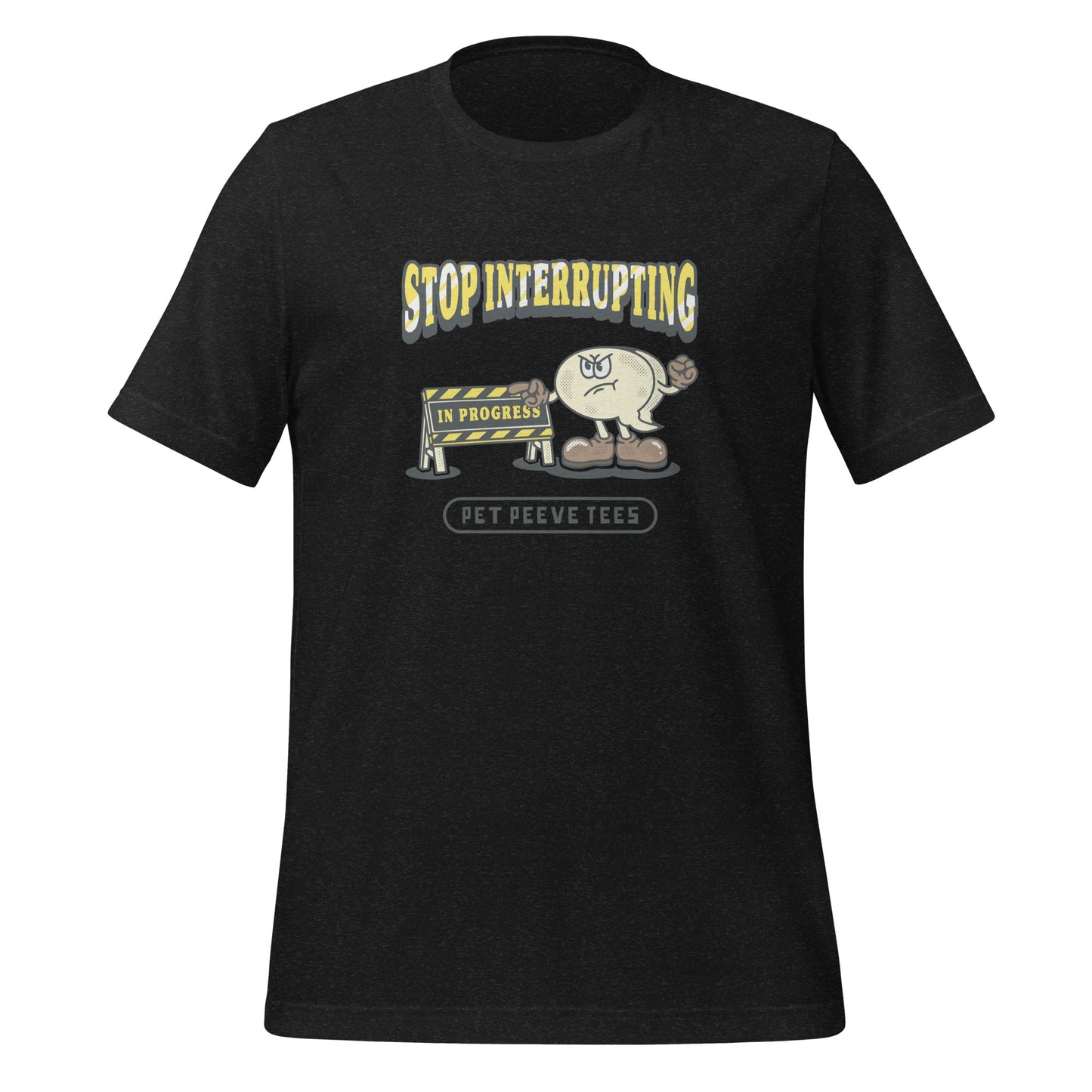 Stop Interrupting - Pet Peeve Tee - Unisex T-Shirt