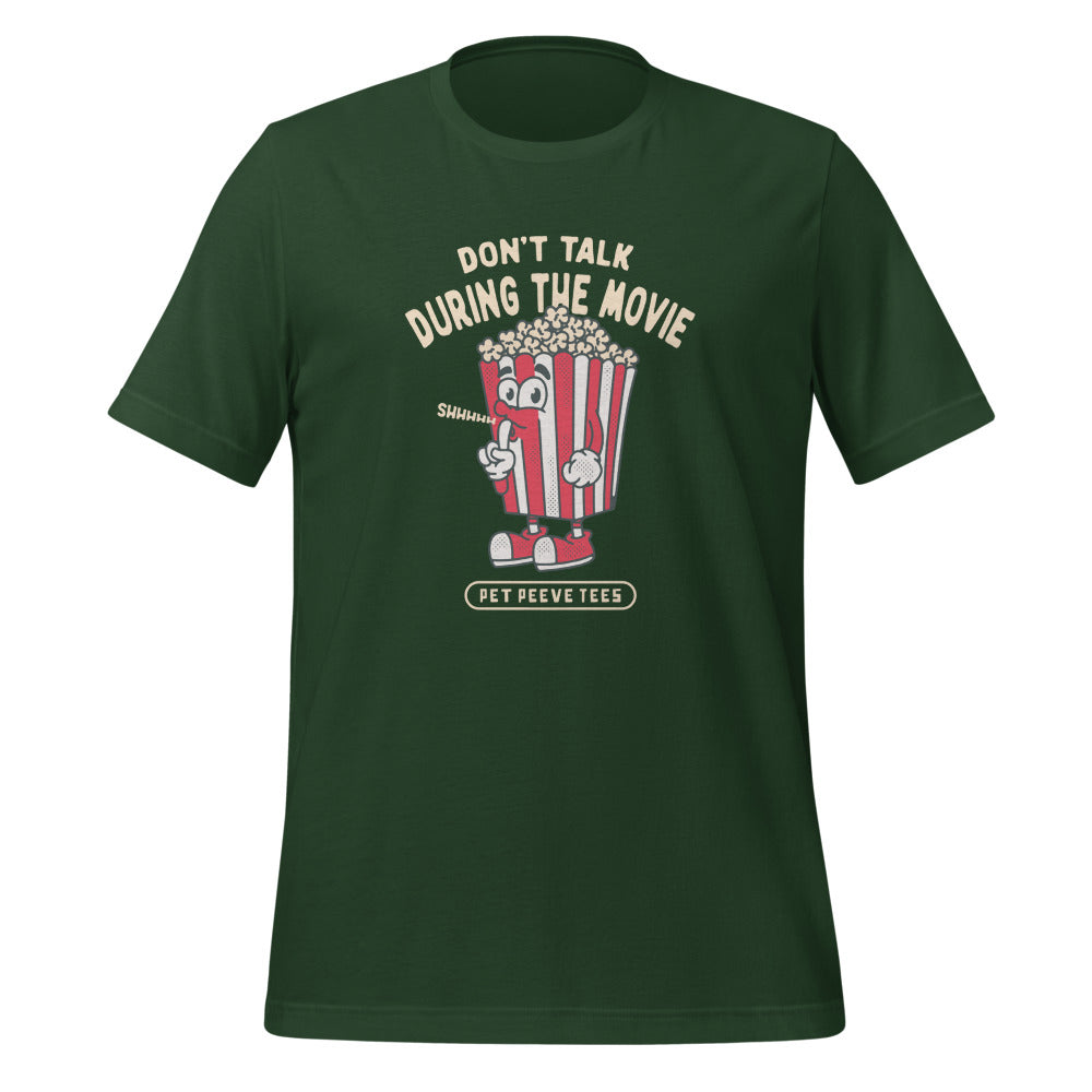 Dont Talk During The Movie - Pet Peeve Tee - Unisex T-Shirt