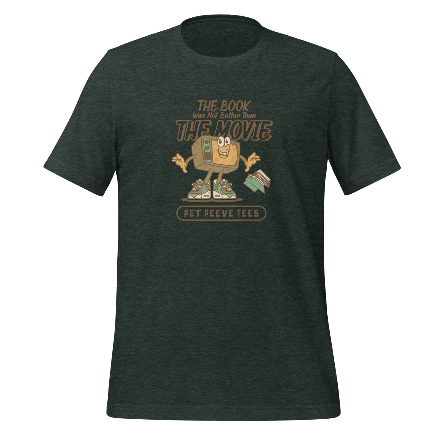 The Book Was Not Better Than The Movie - Pet Peeve Tee - Unisex T-Shirt