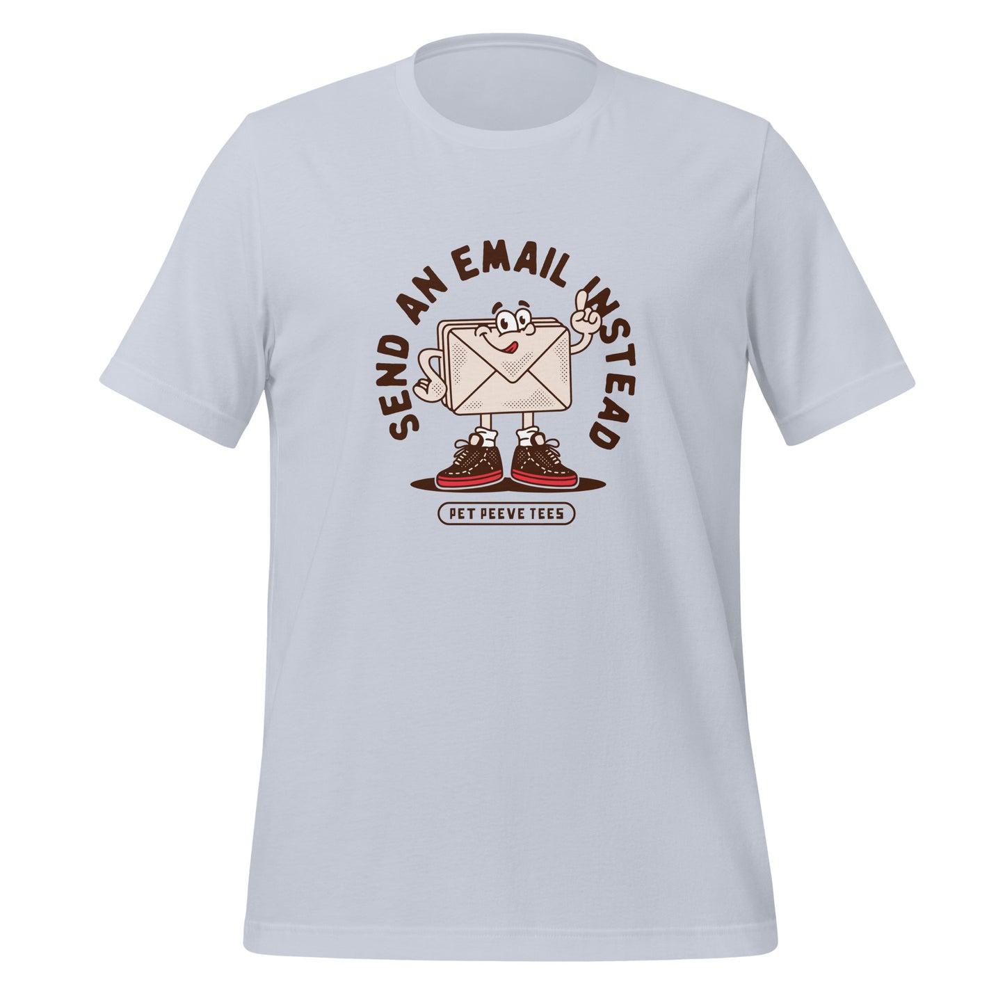 Send An Email Instead - Pet Peeve Tee - Unisex T-Shirt