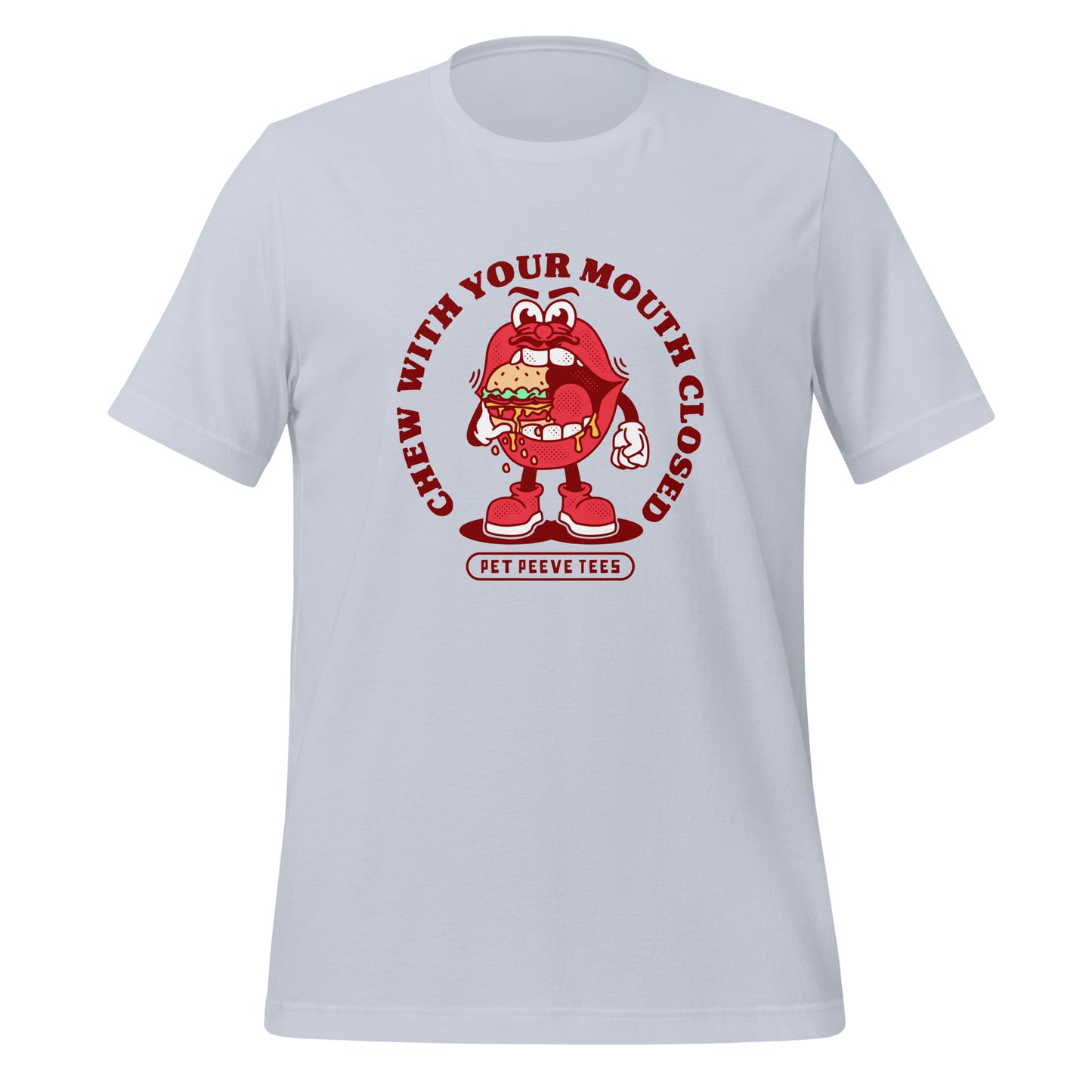 Chew With Your Mouth Closed - Pet Peeve Tee - Unisex T-Shirt