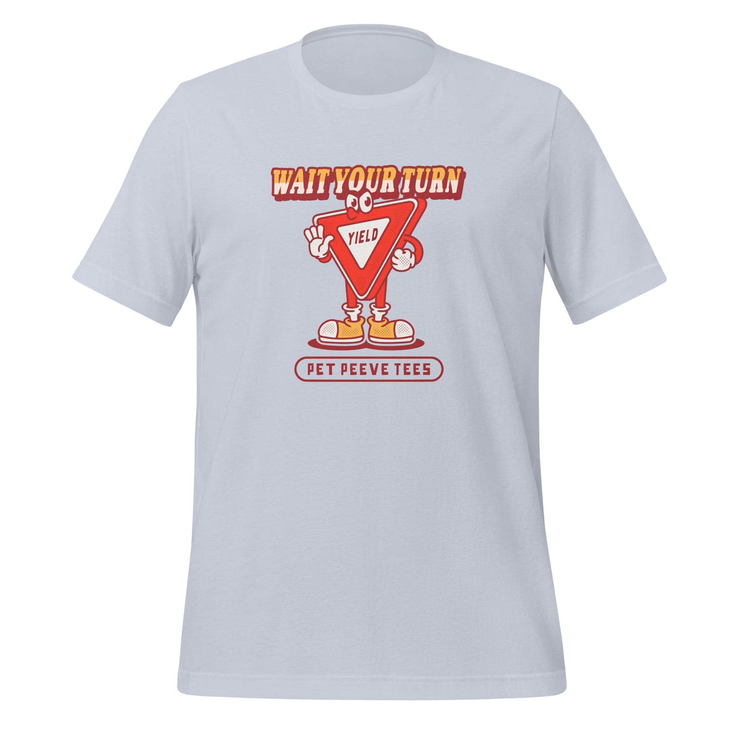 Wait Your Turn - Pet Peeve Tee - Unisex T-Shirt