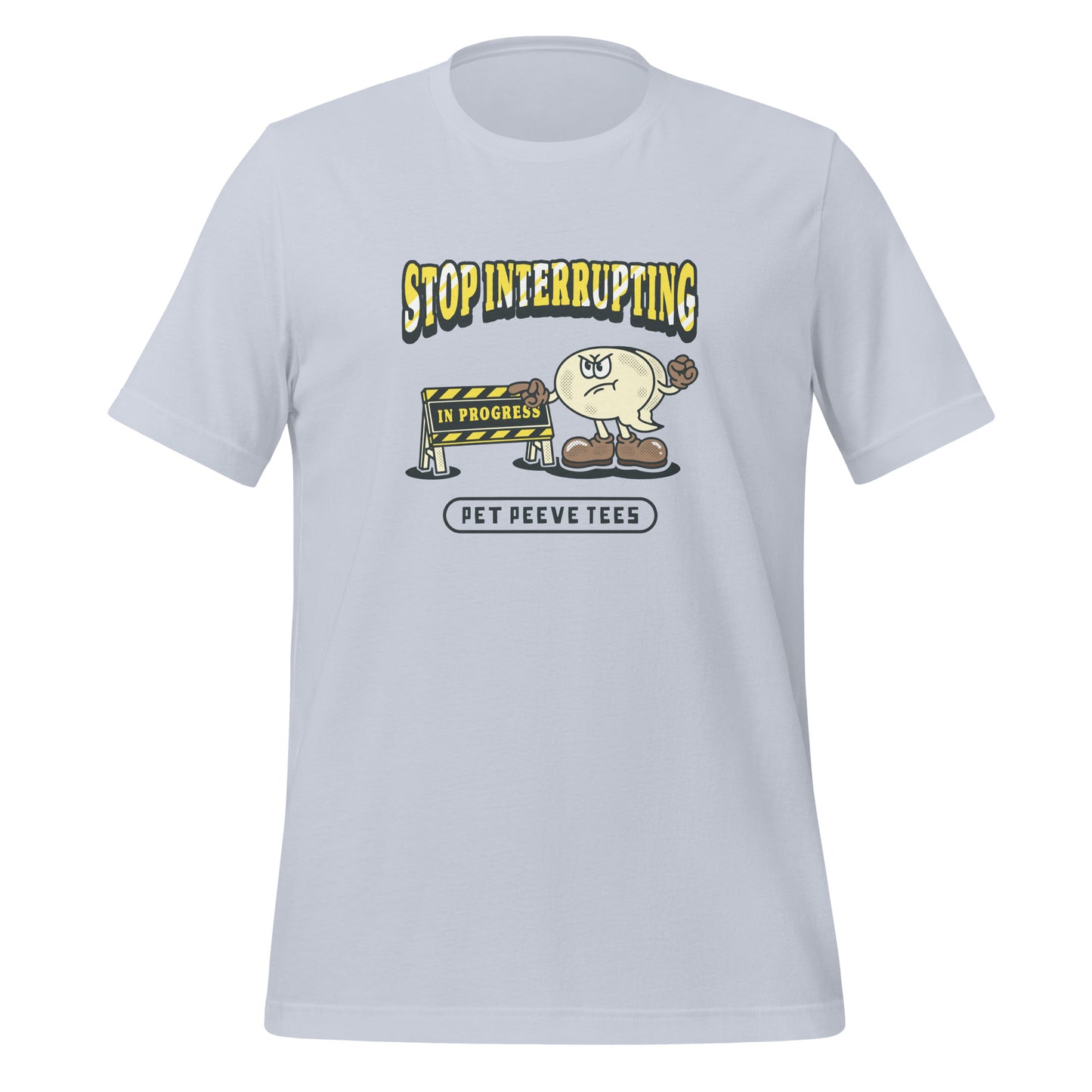 Stop Interrupting - Pet Peeve Tee - Unisex T-Shirt