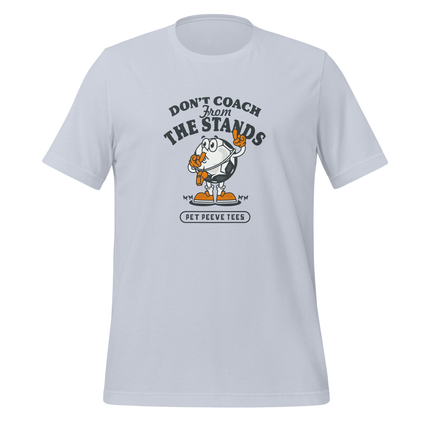 Dont Coach From The Stands - Pet Peeve Tee - Unisex T-Shirt