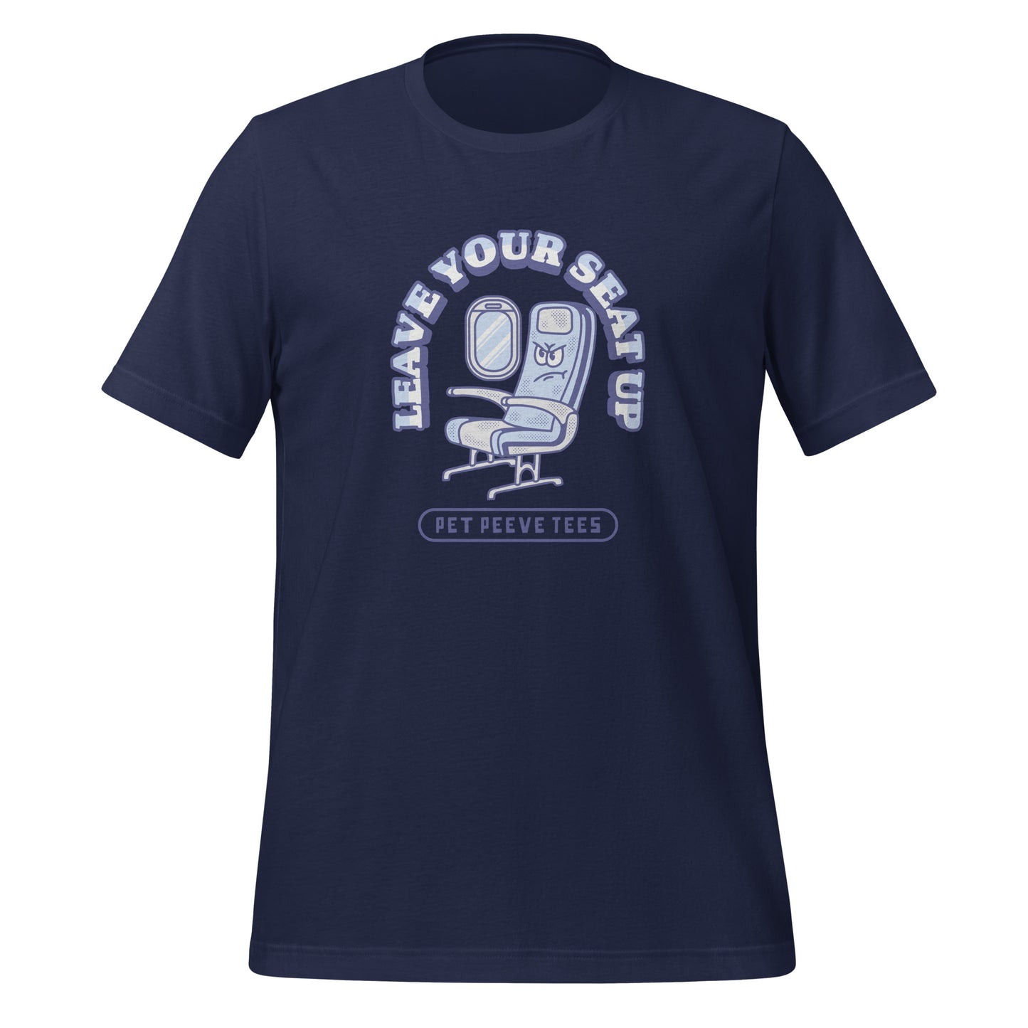 Leave Your Seat Up - Pet Peeve Tee - Unisex T-Shirt