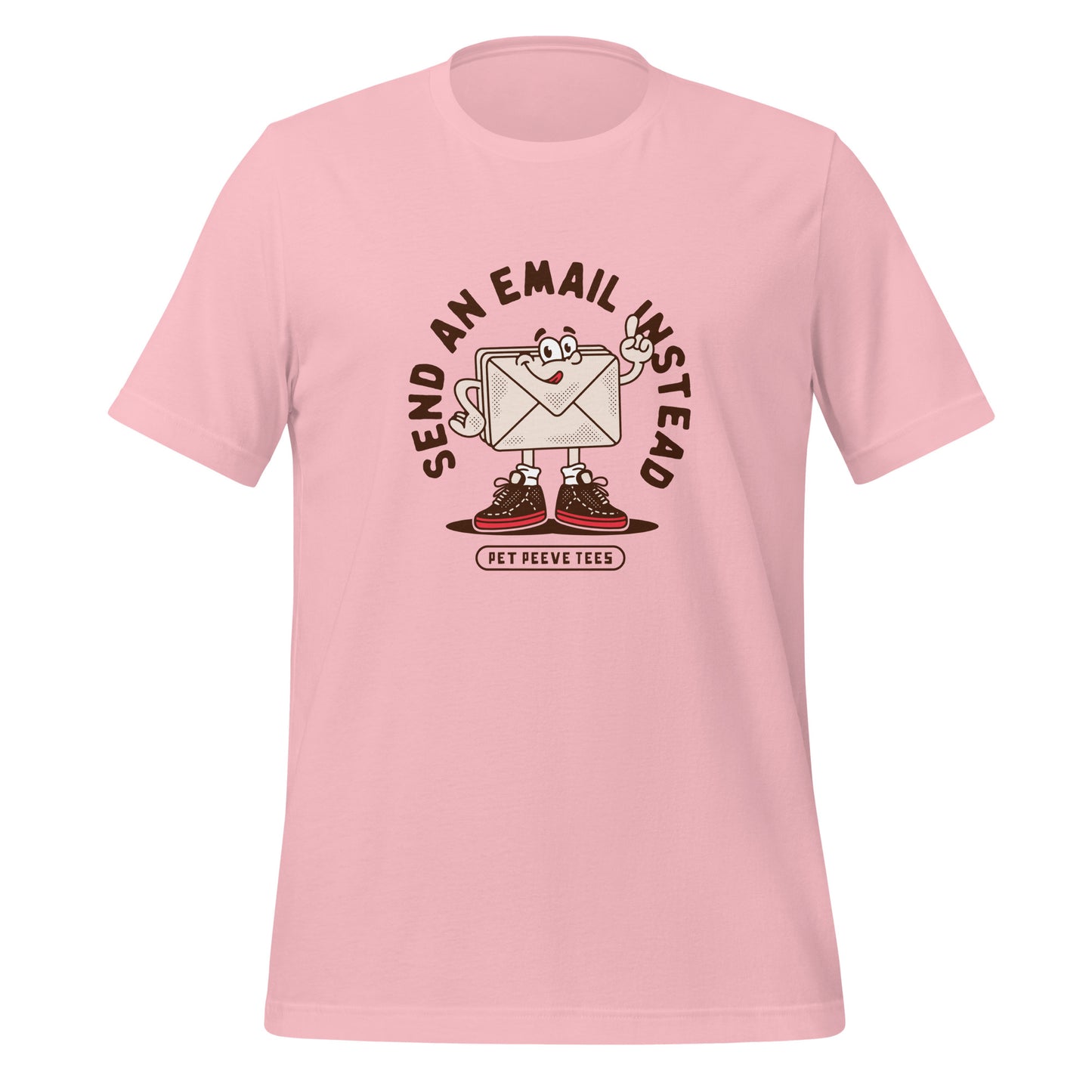 Send An Email Instead - Pet Peeve Tee - Unisex T-Shirt