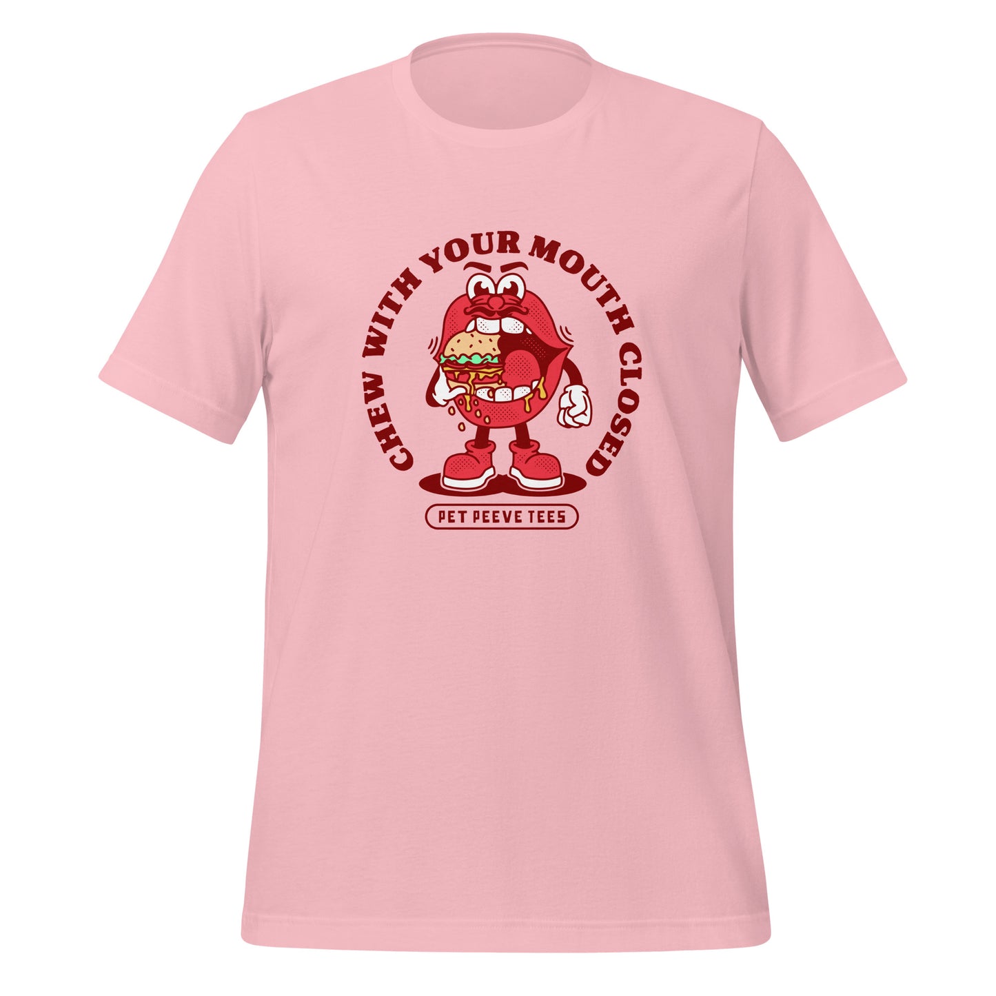 Chew With Your Mouth Closed - Pet Peeve Tee - Unisex T-Shirt
