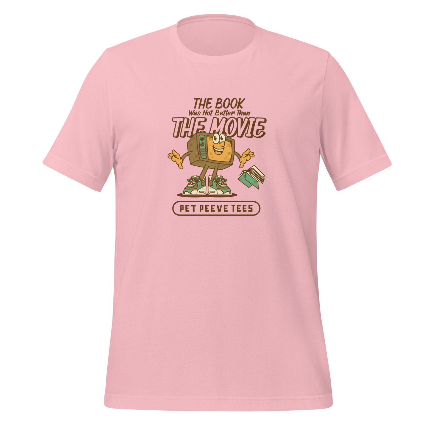 The Book Was Not Better Than The Movie - Pet Peeve Tee - Unisex T-Shirt