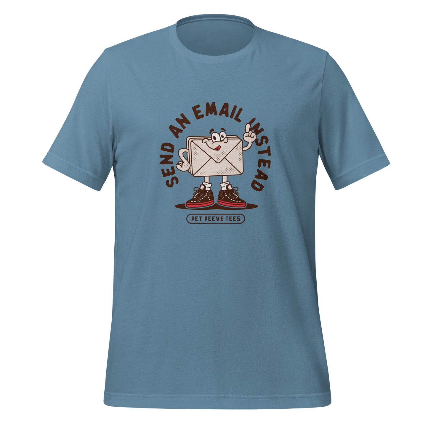 Send An Email Instead - Pet Peeve Tee - Unisex T-Shirt