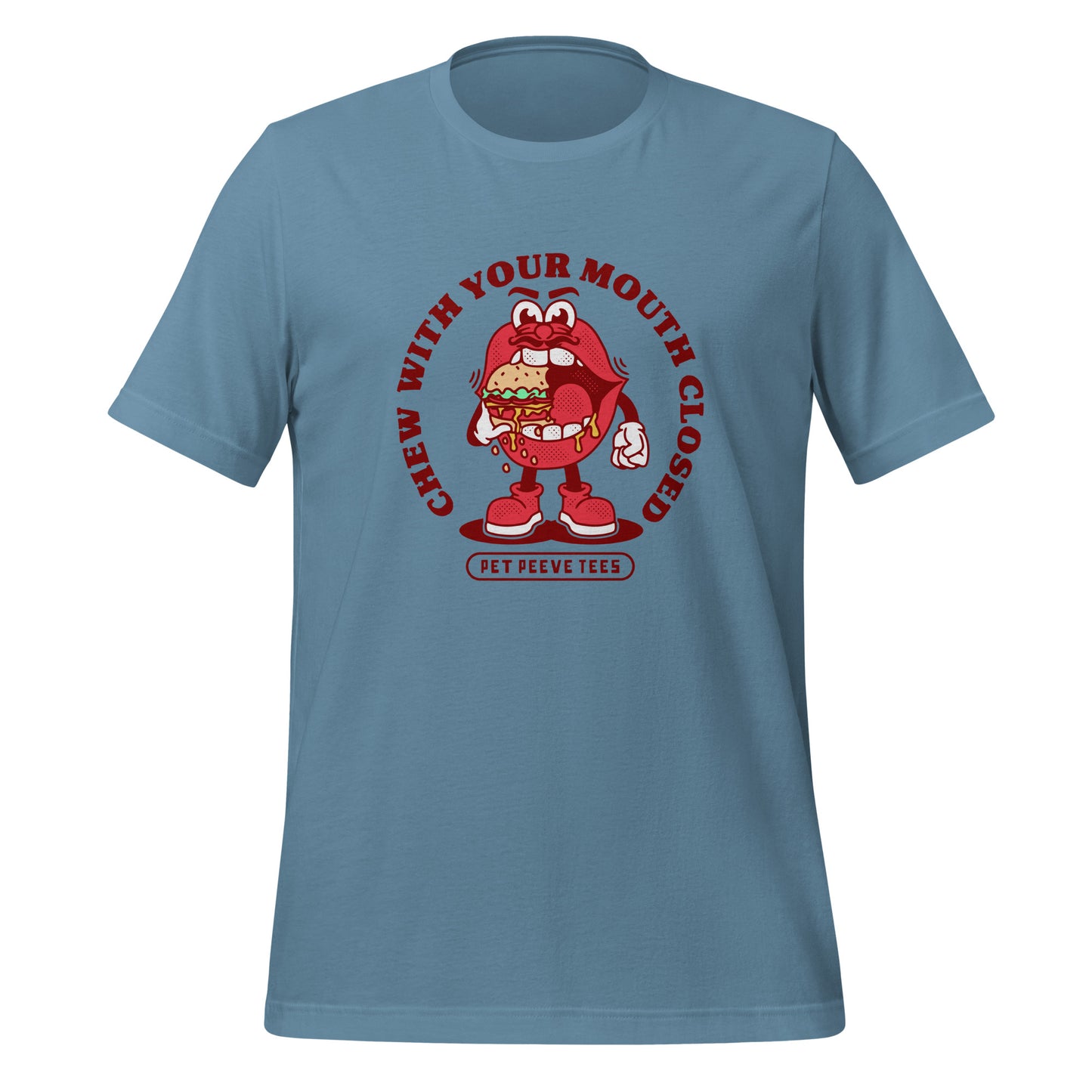 Chew With Your Mouth Closed - Pet Peeve Tee - Unisex T-Shirt