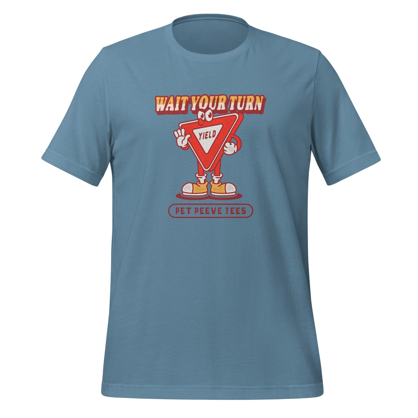 Wait Your Turn - Pet Peeve Tee - Unisex T-Shirt
