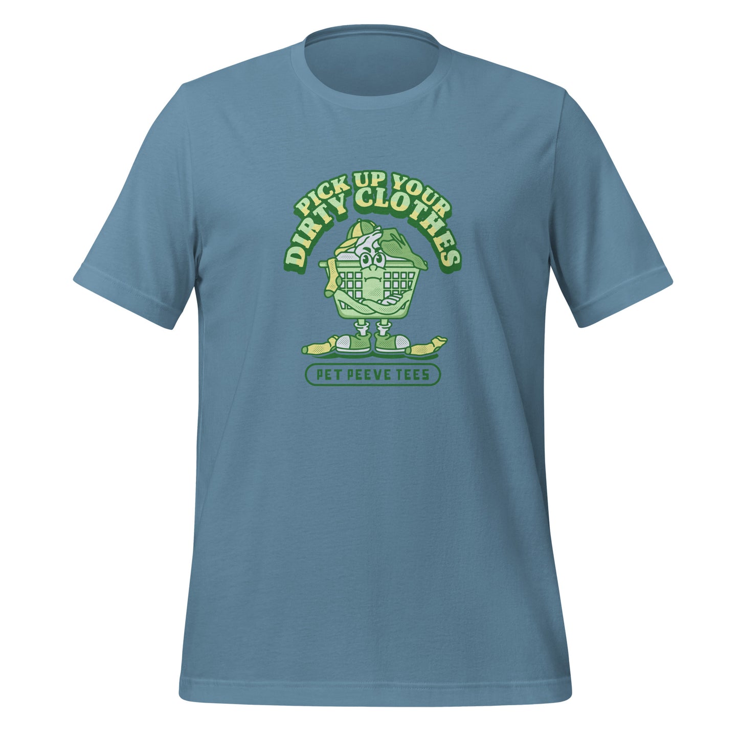 Pick Up Your Dirty Clothes - Pet Peeve Tee - Unisex T-Shirt