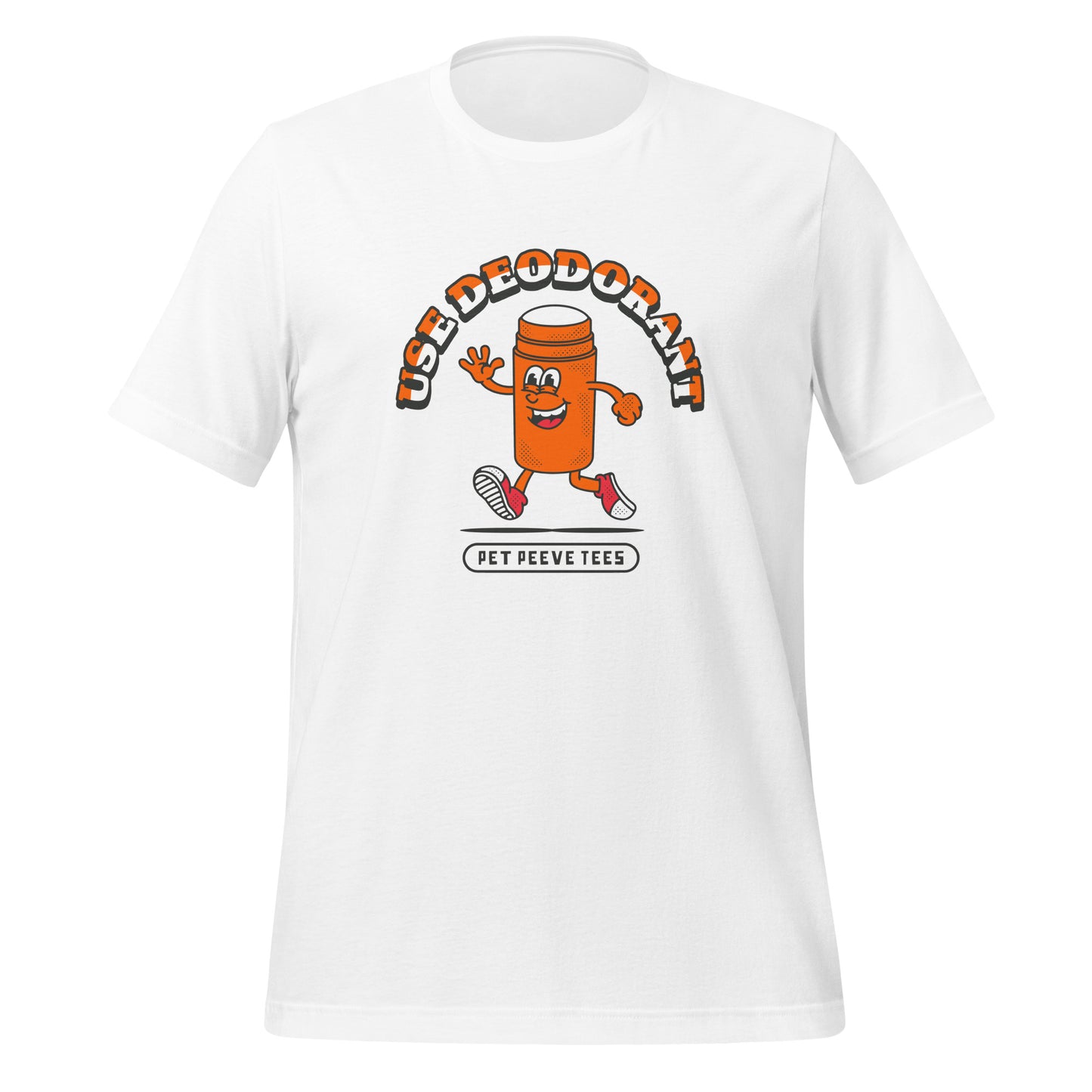 Use Deodorant - Pet Peeve Tee - Unisex T-Shirt
