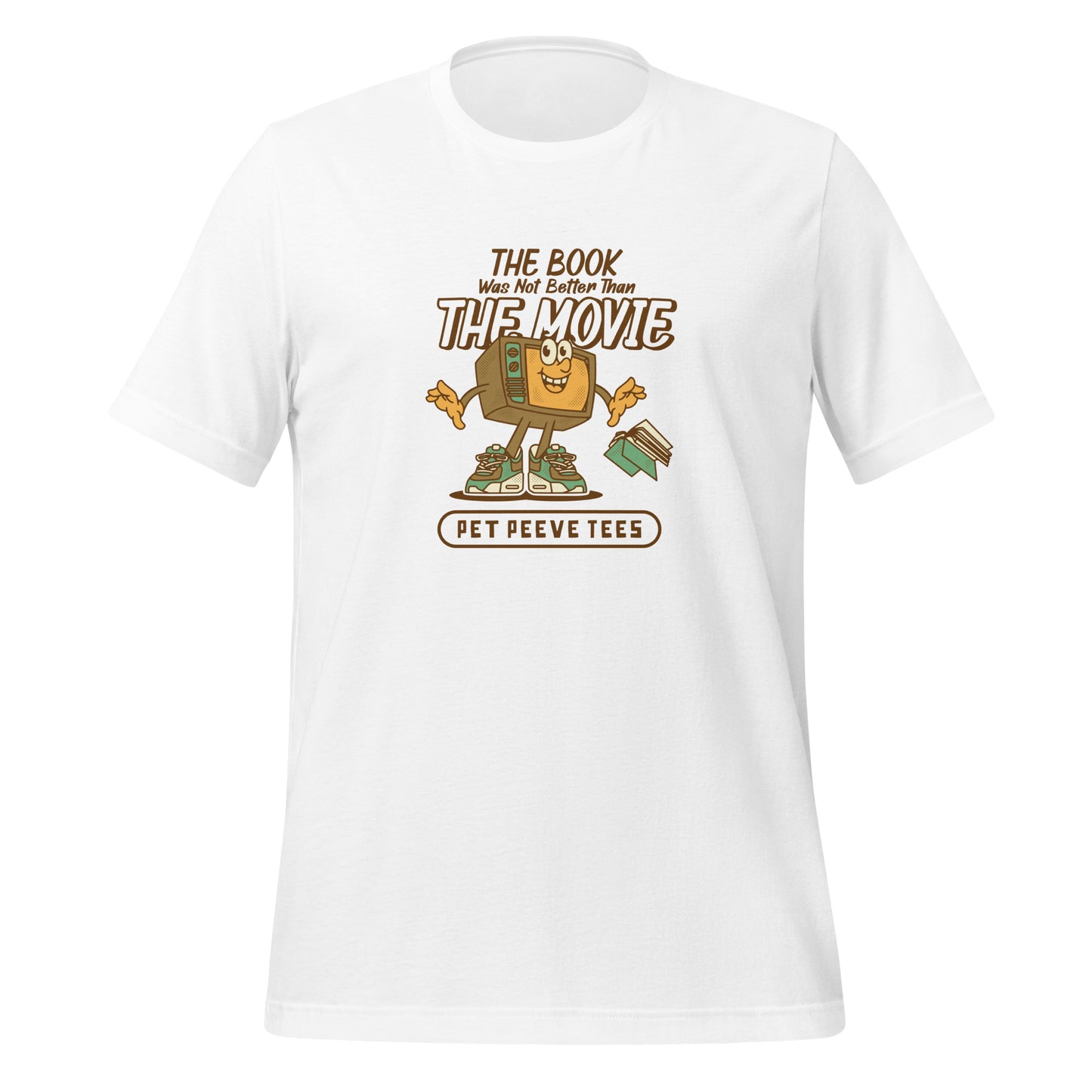 The Book Was Not Better Than The Movie - Pet Peeve Tee - Unisex T-Shirt