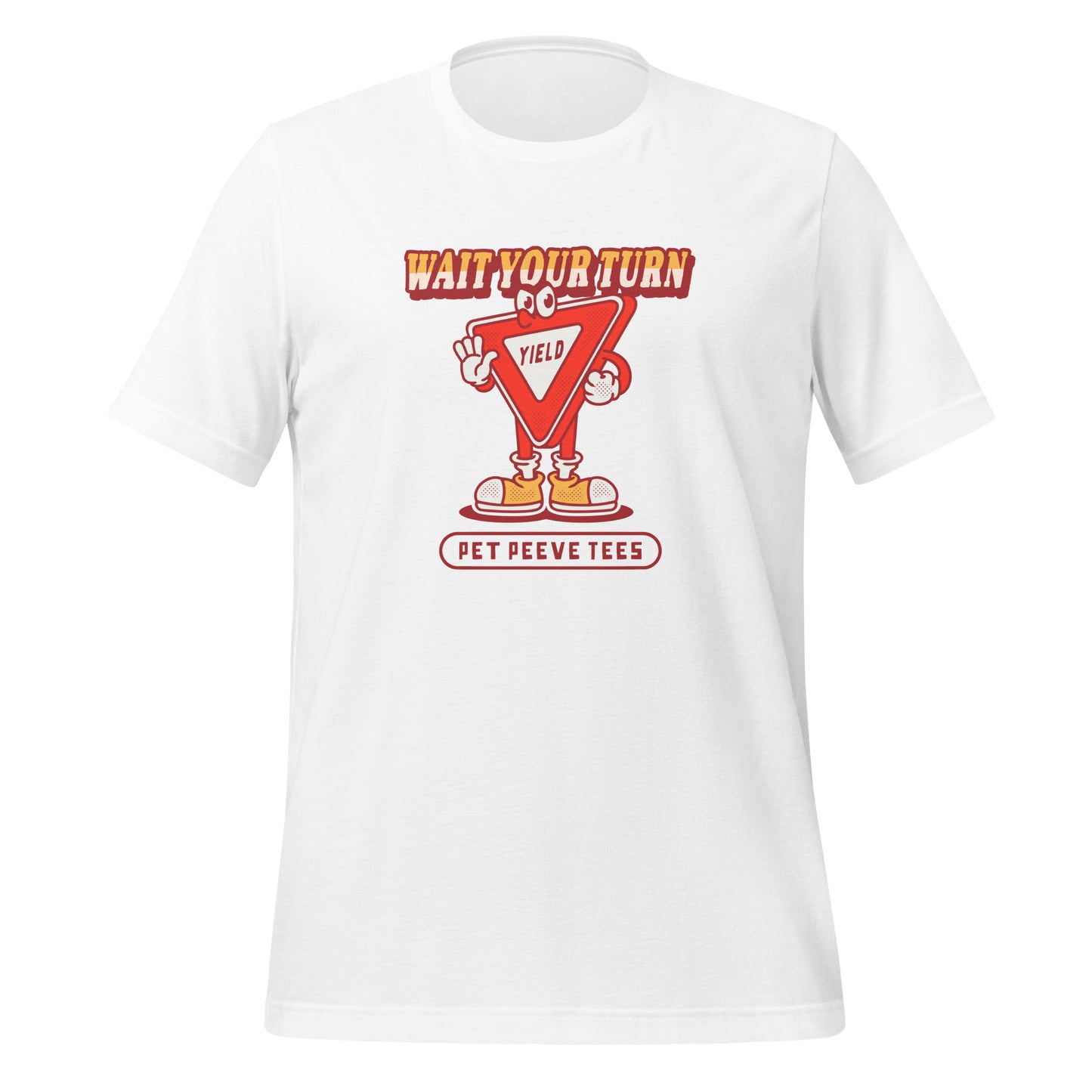 Wait Your Turn - Pet Peeve Tee - Unisex T-Shirt
