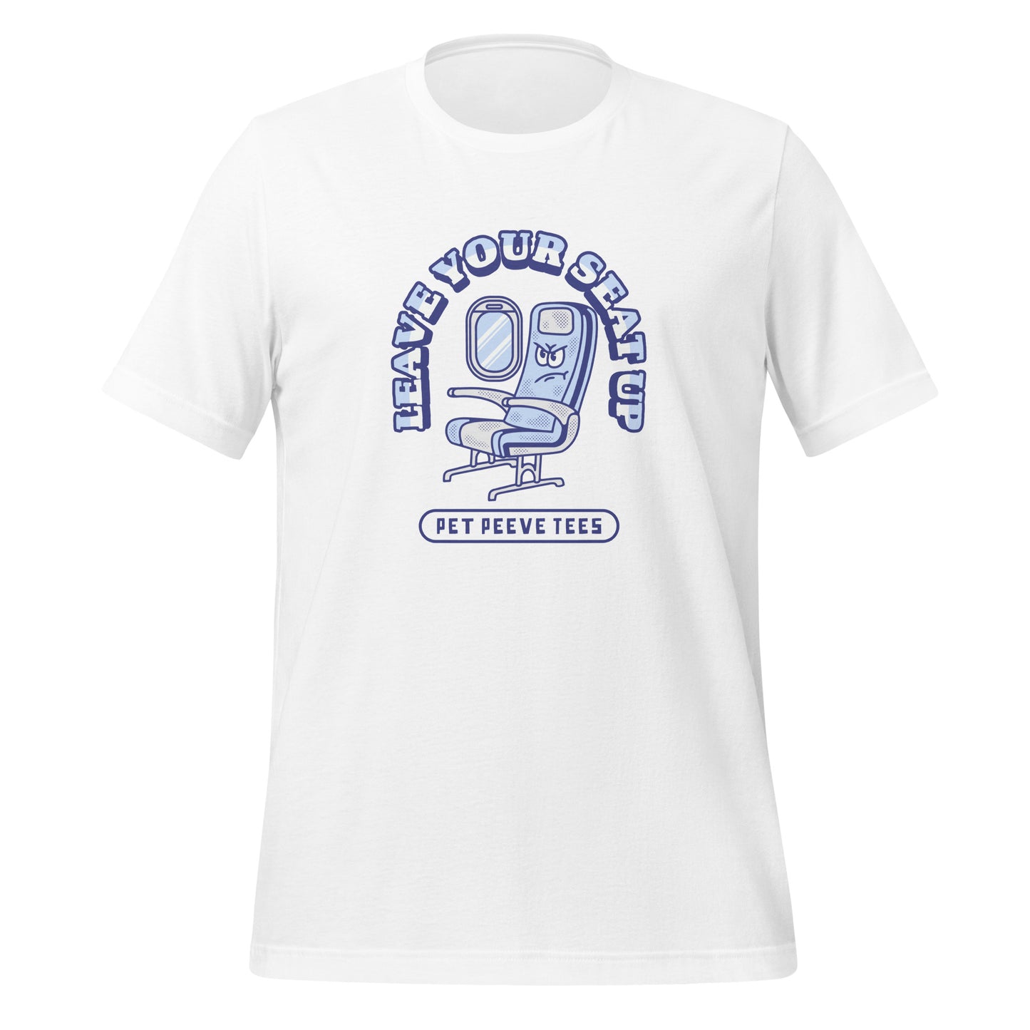 Leave Your Seat Up - Pet Peeve Tee - Unisex T-Shirt
