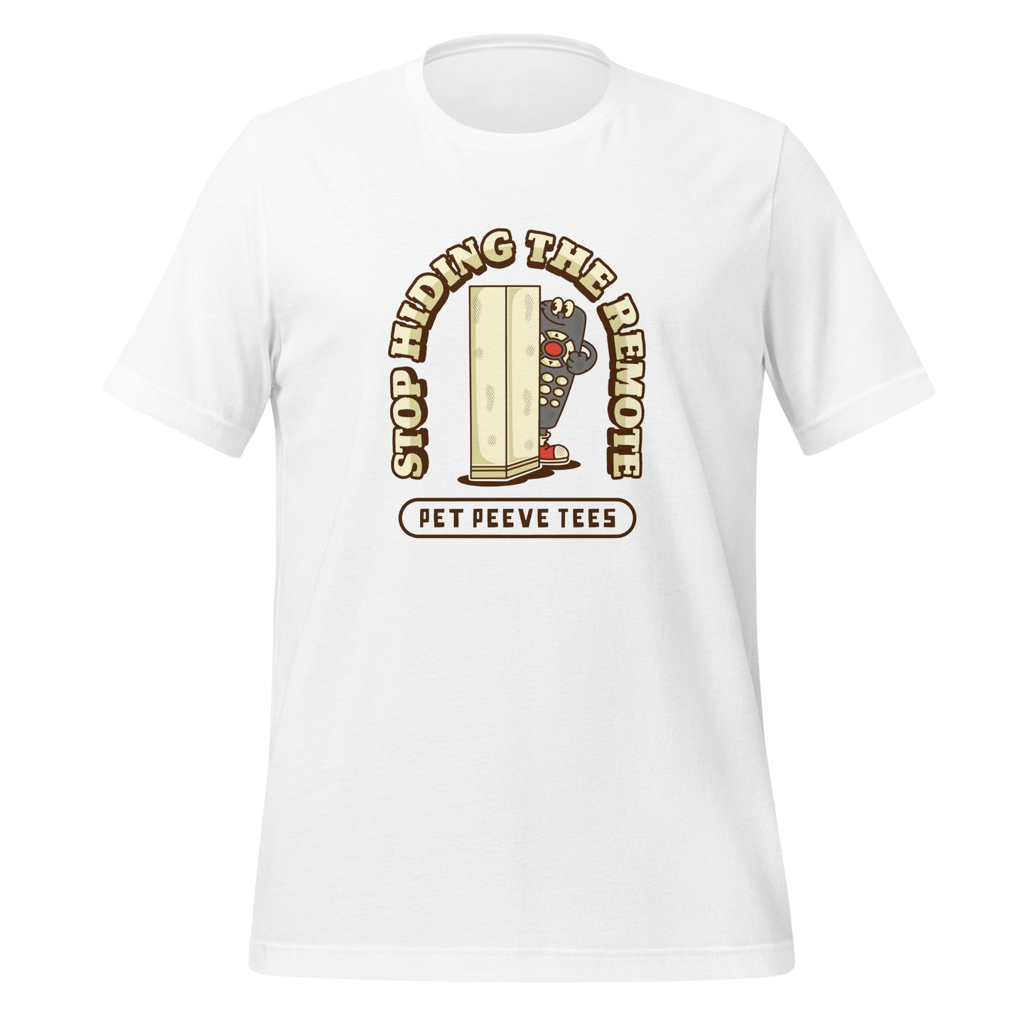 Stop Hiding The Remote - Pet Peeve Tee - Unisex T-Shirt