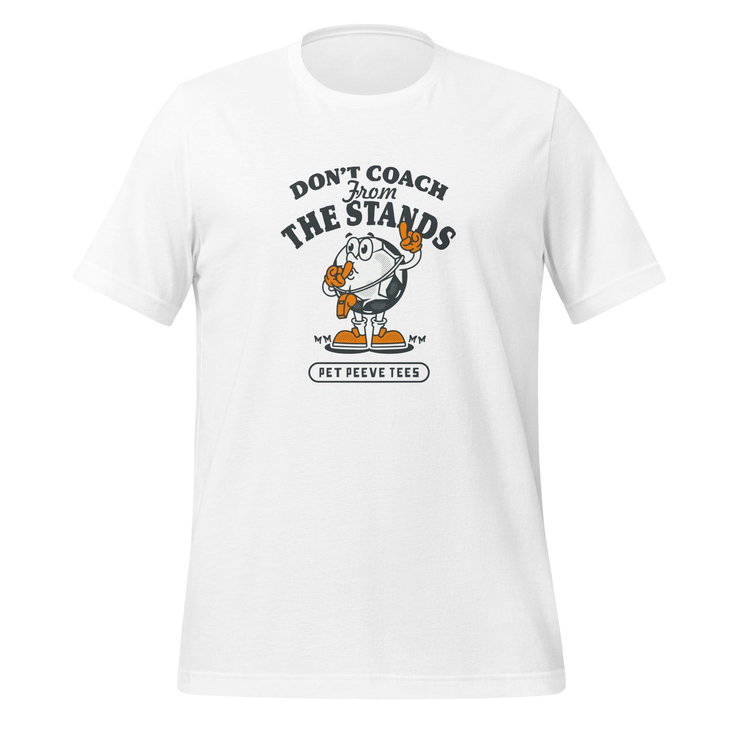 Dont Coach From The Stands - Pet Peeve Tee - Unisex T-Shirt