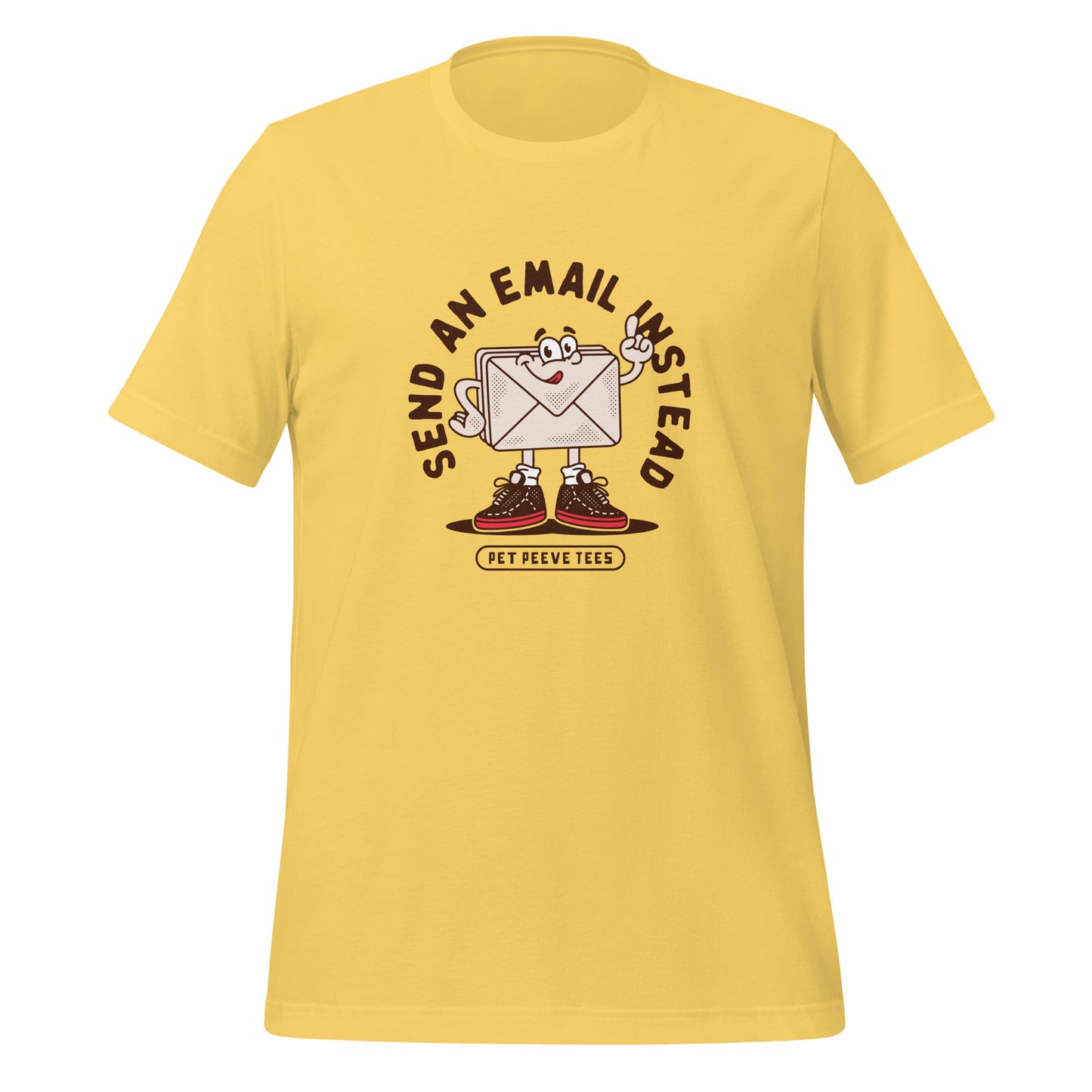 Send An Email Instead - Pet Peeve Tee - Unisex T-Shirt