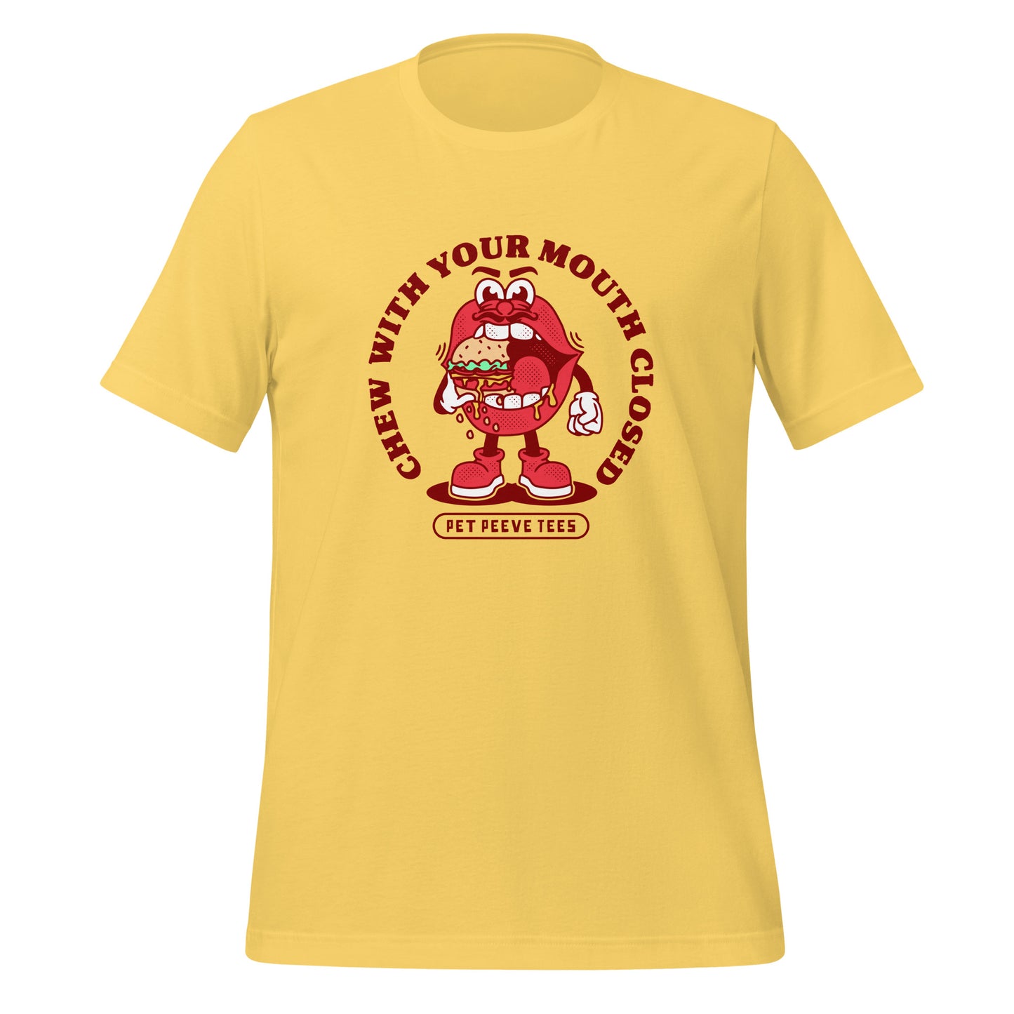 Chew With Your Mouth Closed - Pet Peeve Tee - Unisex T-Shirt