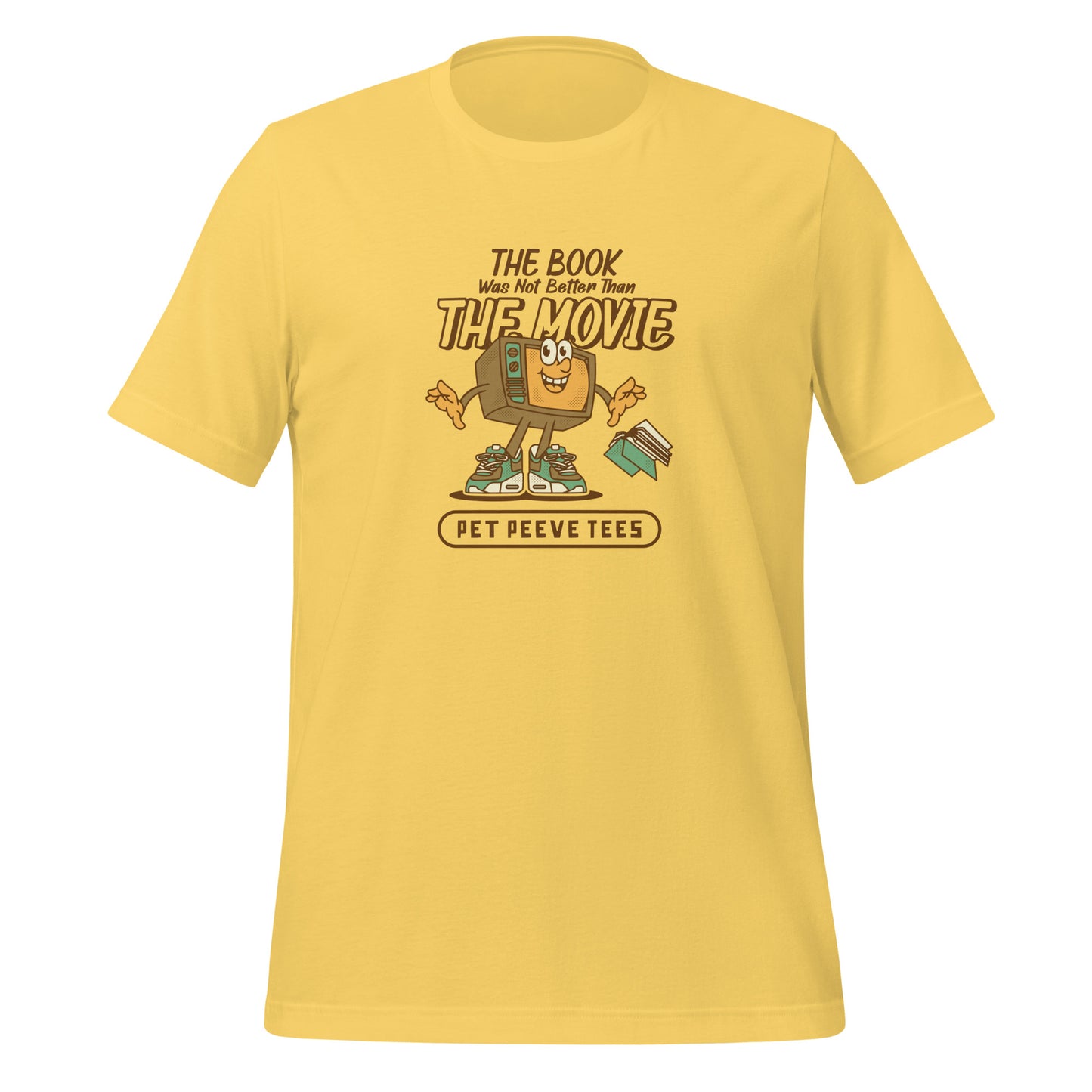 The Book Was Not Better Than The Movie - Pet Peeve Tee - Unisex T-Shirt