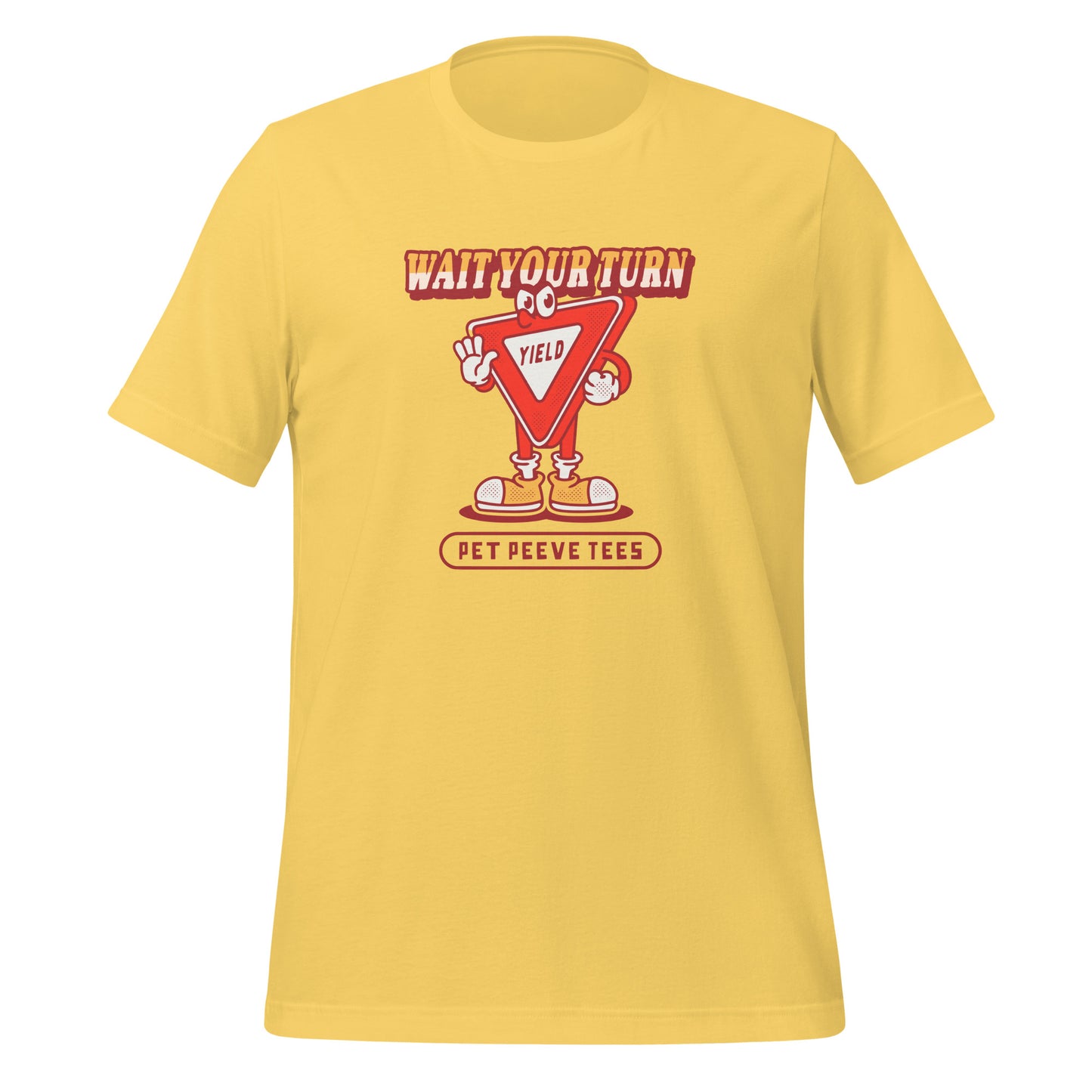 Wait Your Turn - Pet Peeve Tee - Unisex T-Shirt