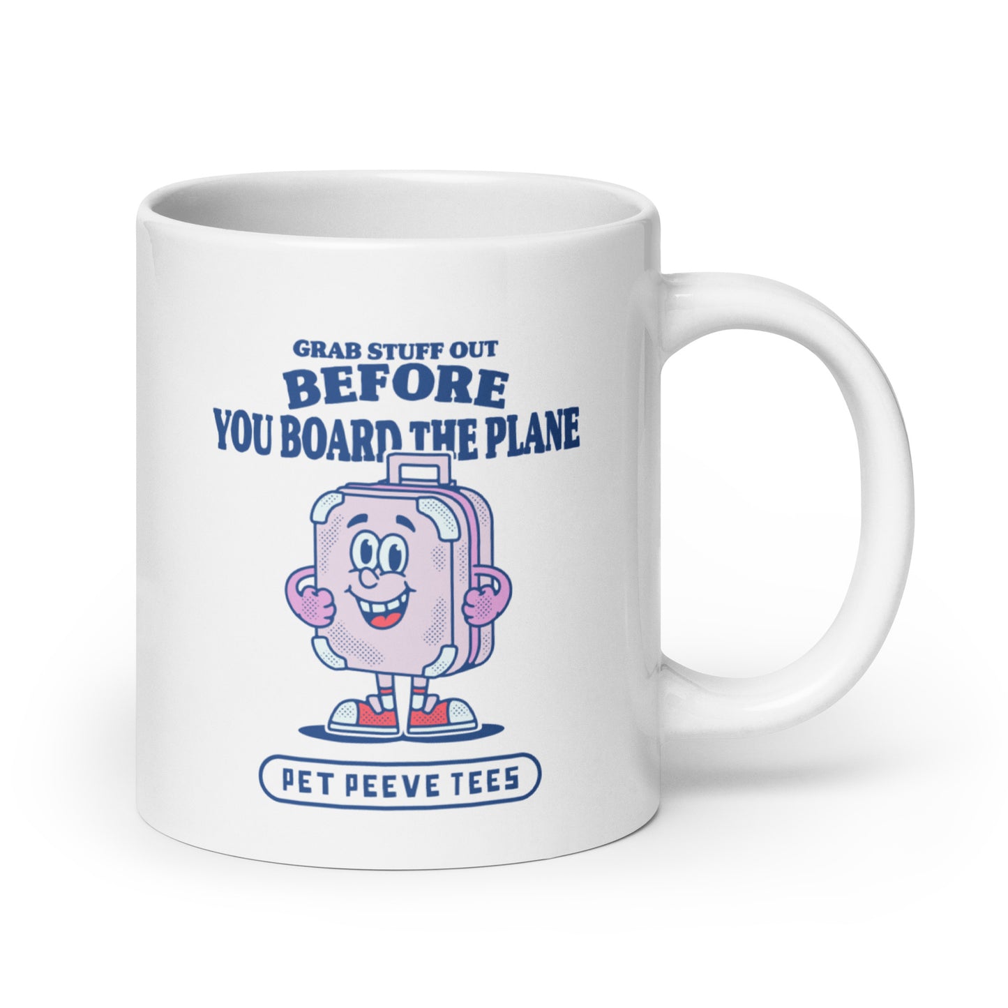 Grab Stuff Out BEFORE Your Board The Plane - Pet Peeve Tee - White Mug