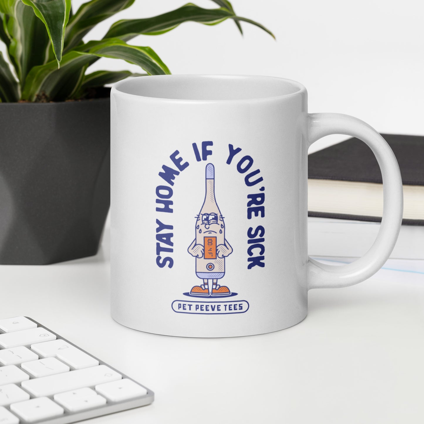 Stay Home If You're Sick - Pet Peeve Tee - White Mug