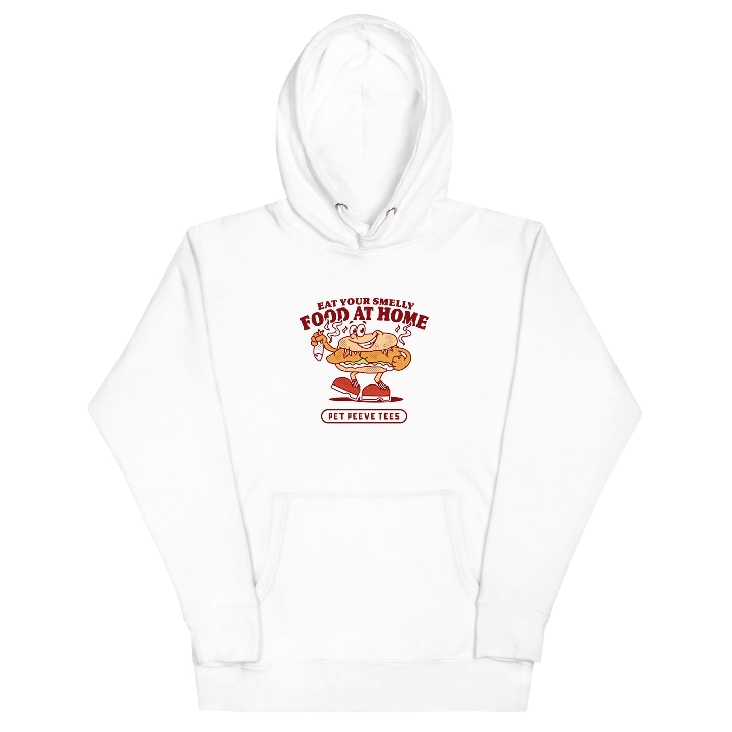 Eat Your Smelly Food At Home - Pet Peeve Tee - Unisex Hoodie