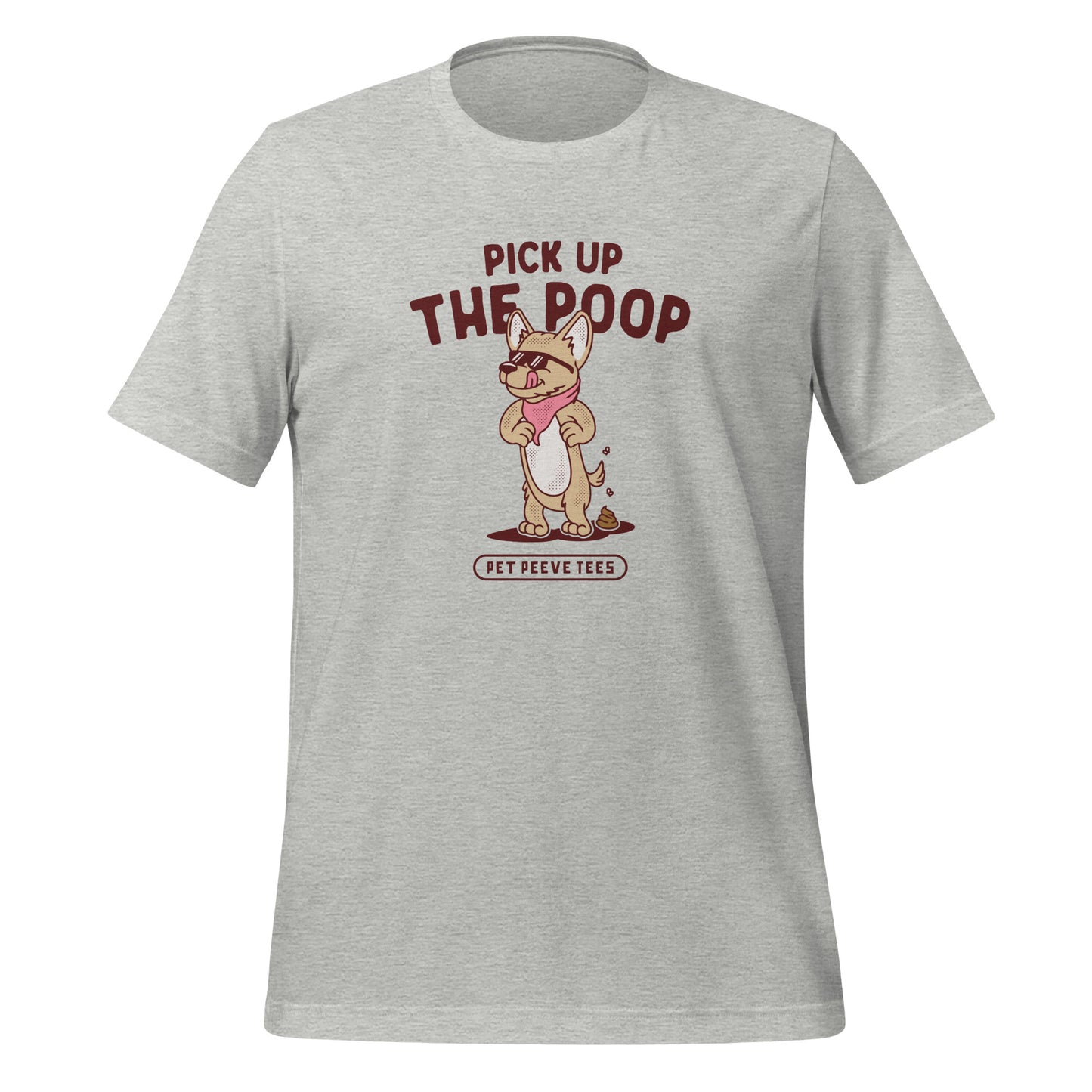 Pick Up The Poop - Pet Peeve Tee - Unisex T-Shirt