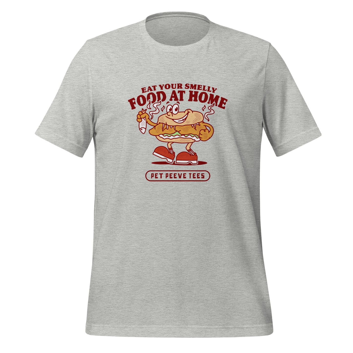 Eat Your Smell Food At Home - Pet Peeve Tee - Unisex T-Shirt