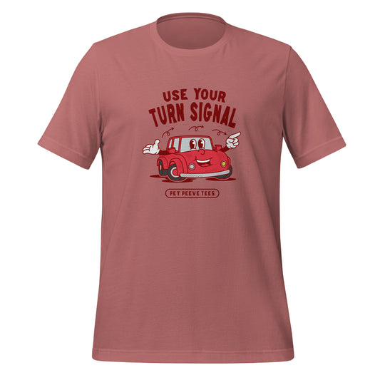 Use Your Turn Signal - Pet Peeve Tee - Unisex T-Shirt