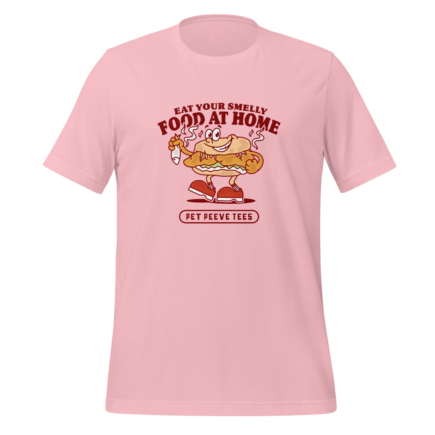 Eat Your Smell Food At Home - Pet Peeve Tee - Unisex T-Shirt