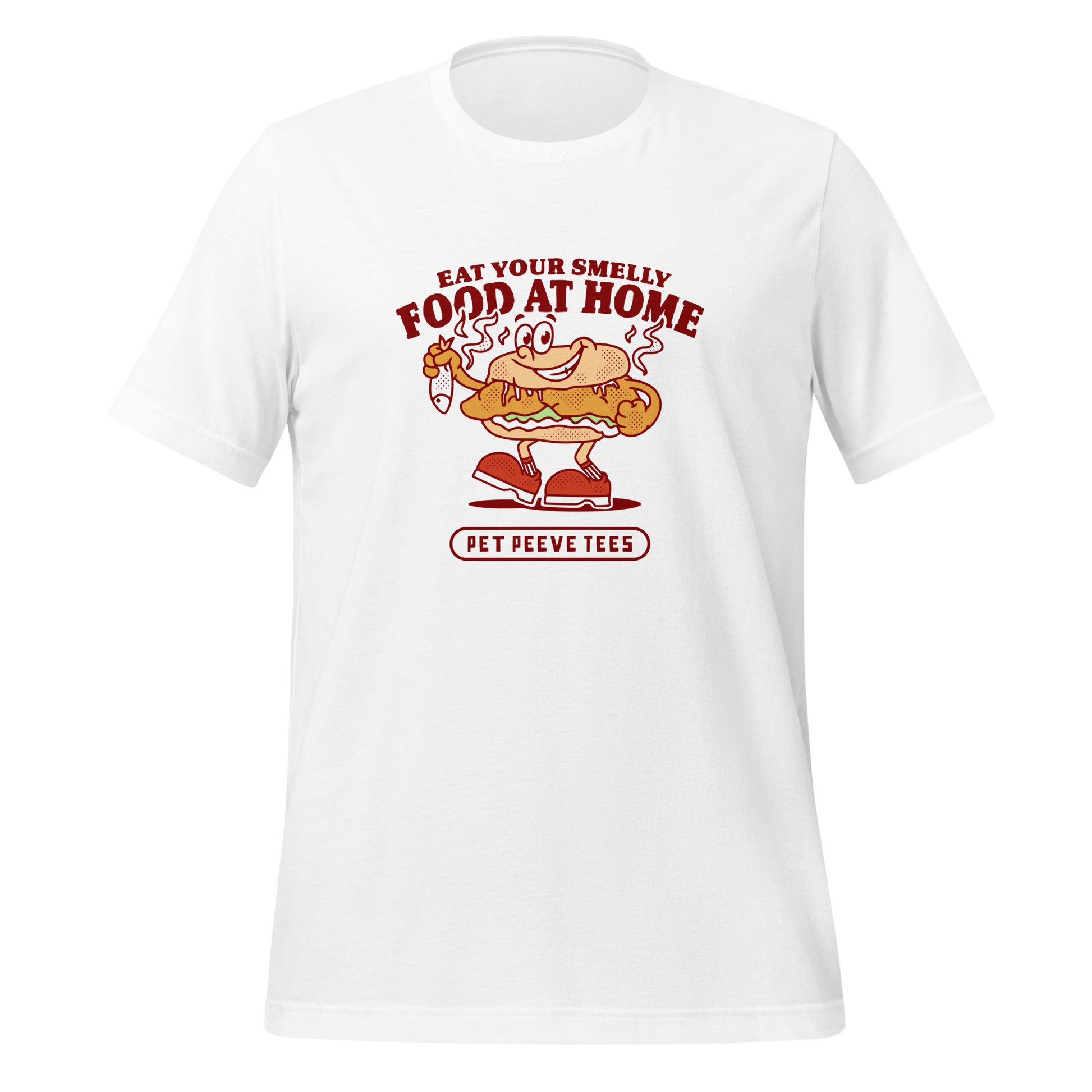 Eat Your Smell Food At Home - Pet Peeve Tee - Unisex T-Shirt