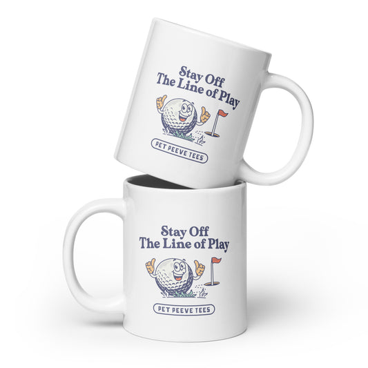 Stay Off My Line Of Play - White Mug