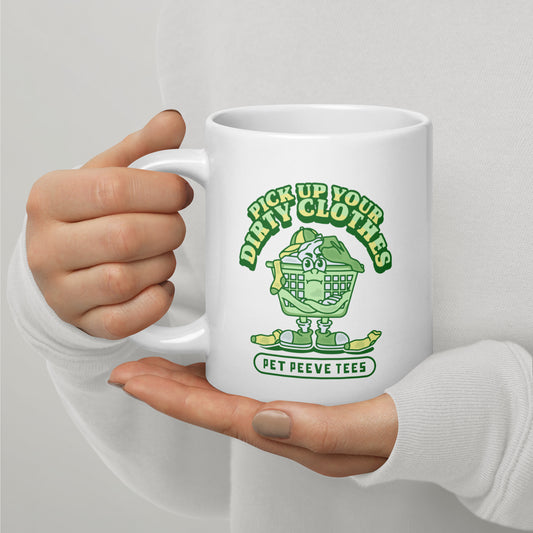 Pick Up Your Dirty Clothes - Pet Peeve Tee - White Mug
