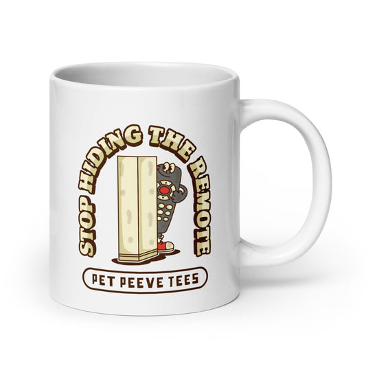 Stop Hiding The Remote - Pet Peeve Tee - White Mug