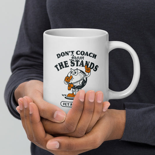 Dont Coach From The Stands - Pet Peeve Tee - White Mug